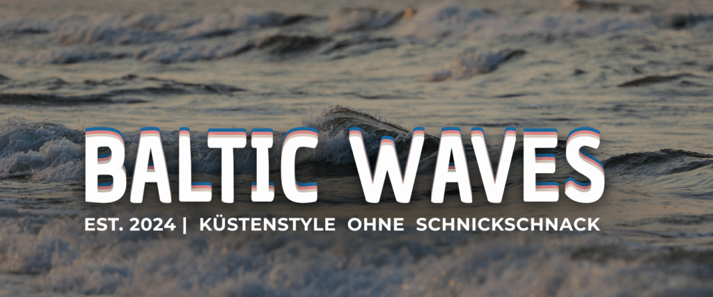 Baltic Waves – Küstenstyle ohne Schnickschnack